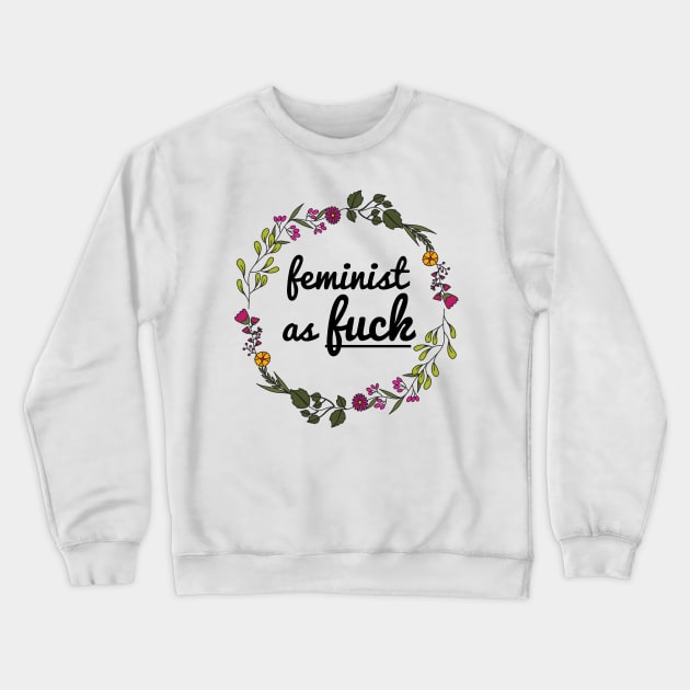 Feminist as Fuck 🌸 Crewneck Sweatshirt by JustSomeThings